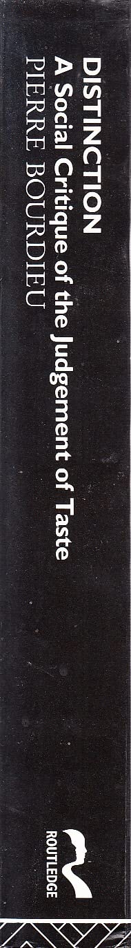 Distinction: A Social Critique of the Judgement of Taste (Routledge Classics)
