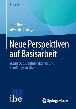 Neue Perspektiven auf Basisarbeit: Status Quo, Einflussfaktoren und Handlungsansätze (IBE-Reihe) (German Edition)-Wow! eBook