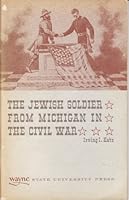 The Jewish Soldier from Michigan in the Civil War B000IU81HG Book Cover