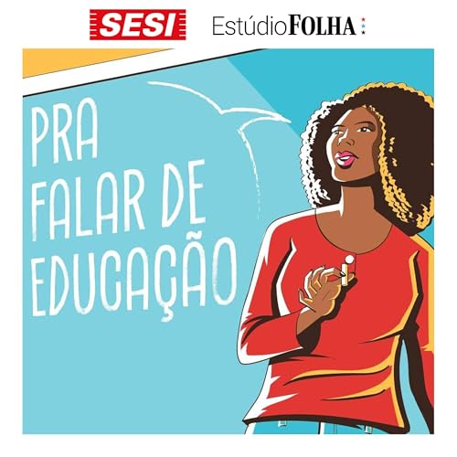 [Conte&uacute;do Patrocinado] Podcast 'Pra Falar de Educa&ccedil;&atilde;o' aborda a import&acirc;ncia de fortalecer a Educa&ccedil;&atilde;o de Jovens e Adultos.