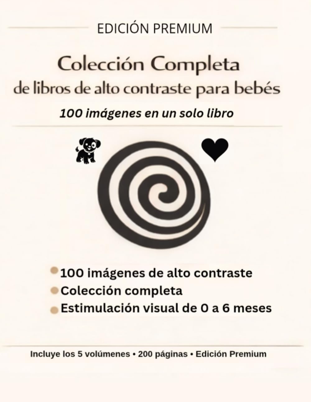 Colección Completa de Libros de Alto Contraste para Bebés (0–6 Meses): Las 100 Imágenes de Estimulación Visual en una Edición Premium (Estimulación ... de Contraste para Bebés de 0 a 6 Meses)