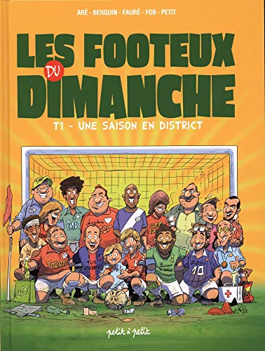 Les footeux du dimanche, Tome 1 : Une saison en district Les footeux du dimanche, Tome 1 : Une saison en district