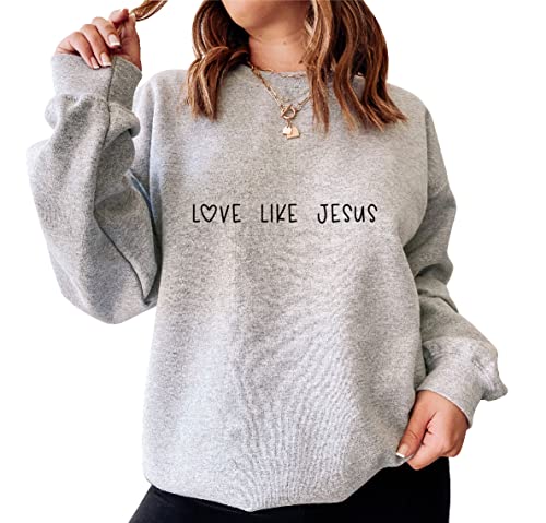 Love Like Jesus Sweatshirt, Religious Sweat,Christian Apparel, Jesus is King, Faith Clothing, Church