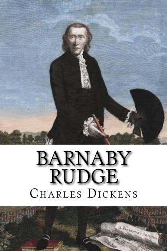 Barnaby Rudge: A Tale of the Riots of 'Eighty: Dickens, Charles ...