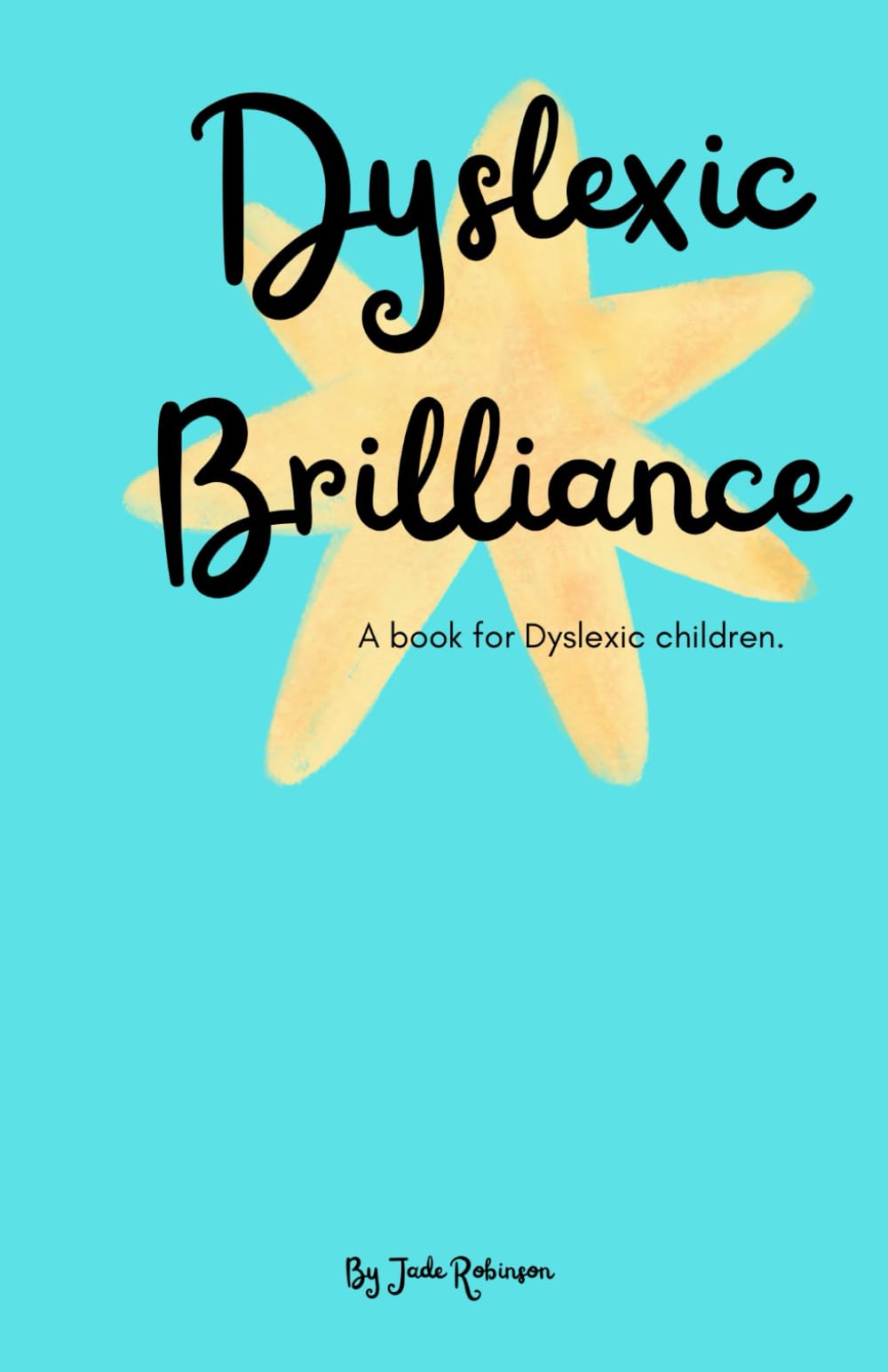 Dyslexic Brilliance: A book for dyslexic children
