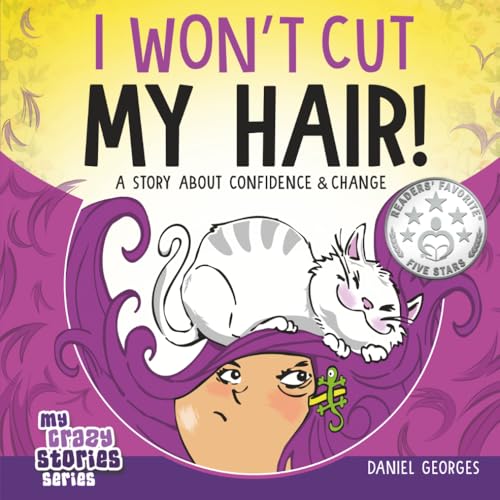 I Won't Cut My Hair! (My Crazy Stories SERIES)