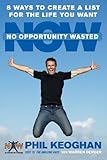 No Opportunity Wasted: 8 Ways to Create a List for the Life You Want by Phil Keoghan Warren Berger(2006-03-21)