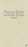100 Zeilen Hass: Erstmals komplett - Maxim Biller 