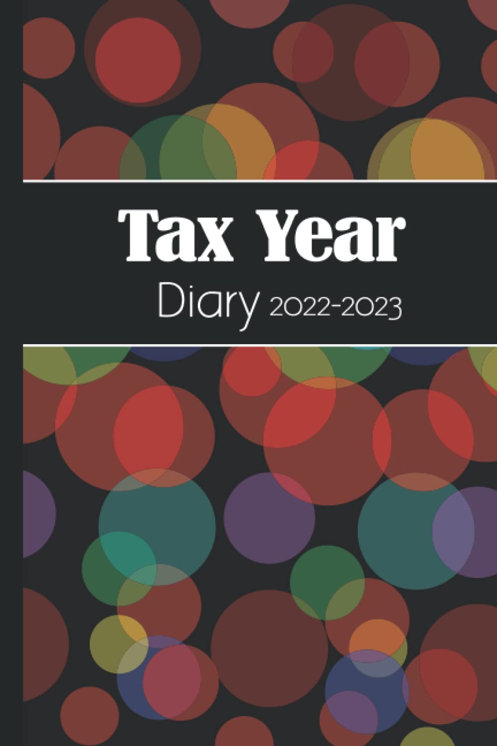 Tax Year Diary 2022-2023: Tax Year Diary 2022-2023 for Small Businesses | Includes your Financial information, Income and Expenses Tracker for Small ... Runs From 1st April 2022 to 30 April 2023.