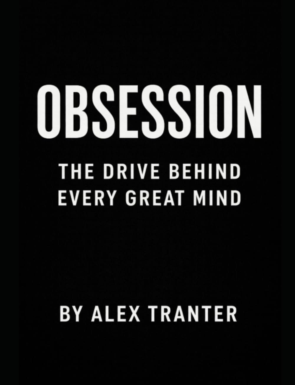 Obsession: The Drive Behind Every Great Mind