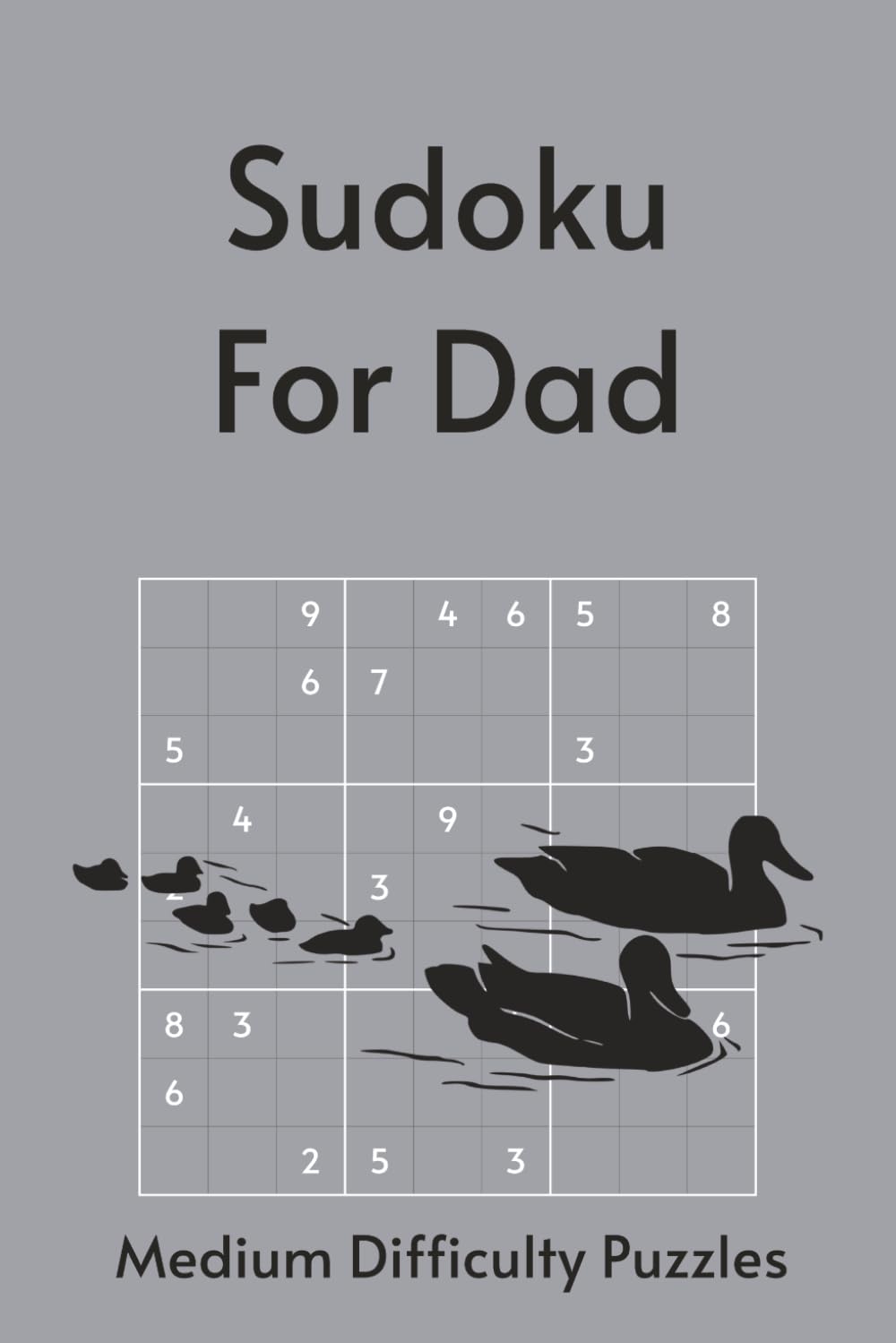 Sudoku for Dad: 55 Medium Puzzles with Timeless Quotes About Fatherhood & Legacy | Perfect for Father's Day | 6x9in, 110 Pages | Solutions Included (Holiday Sudoku)