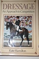 Dressage: An Approach to Competition 0876058624 Book Cover