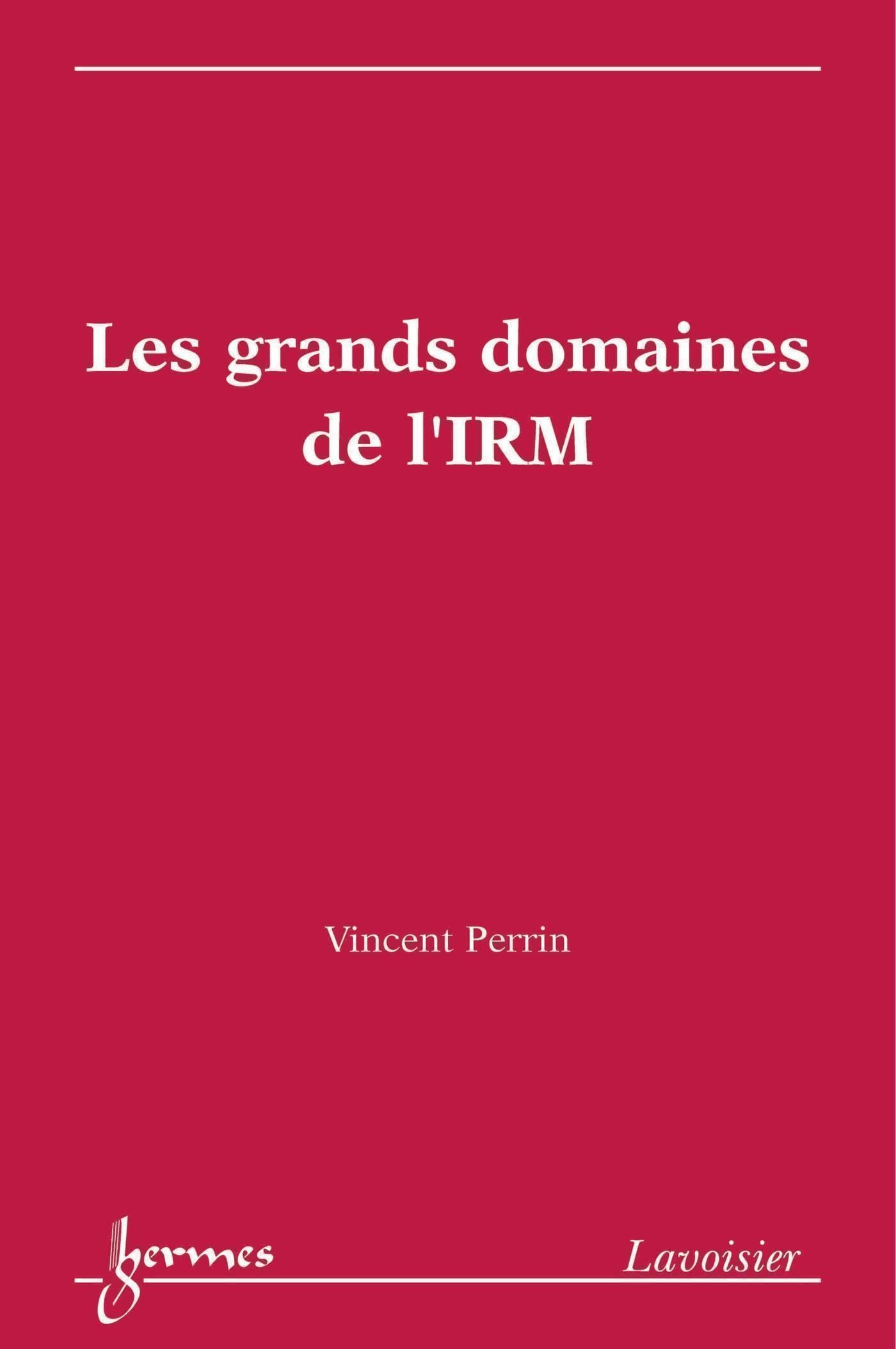 L'IRM pas a pas avec l'ouvrage Les grands domaines de l'IRM pour reussir vos etudes de radiologie