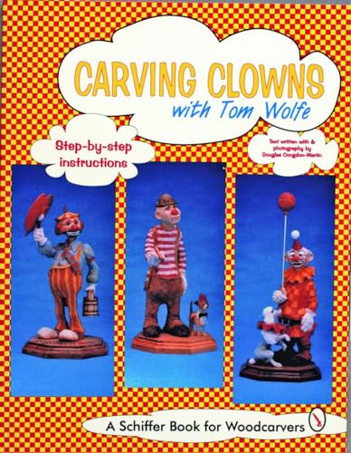 Carving Clowns with Tom Wolfe (Schiffer Book for Woodcarvers)