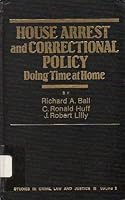 House Arrest and Correctional Policy: Doing Time at Home (Studies in Crime, Law, and Criminal Justice) 0803929692 Book Cover