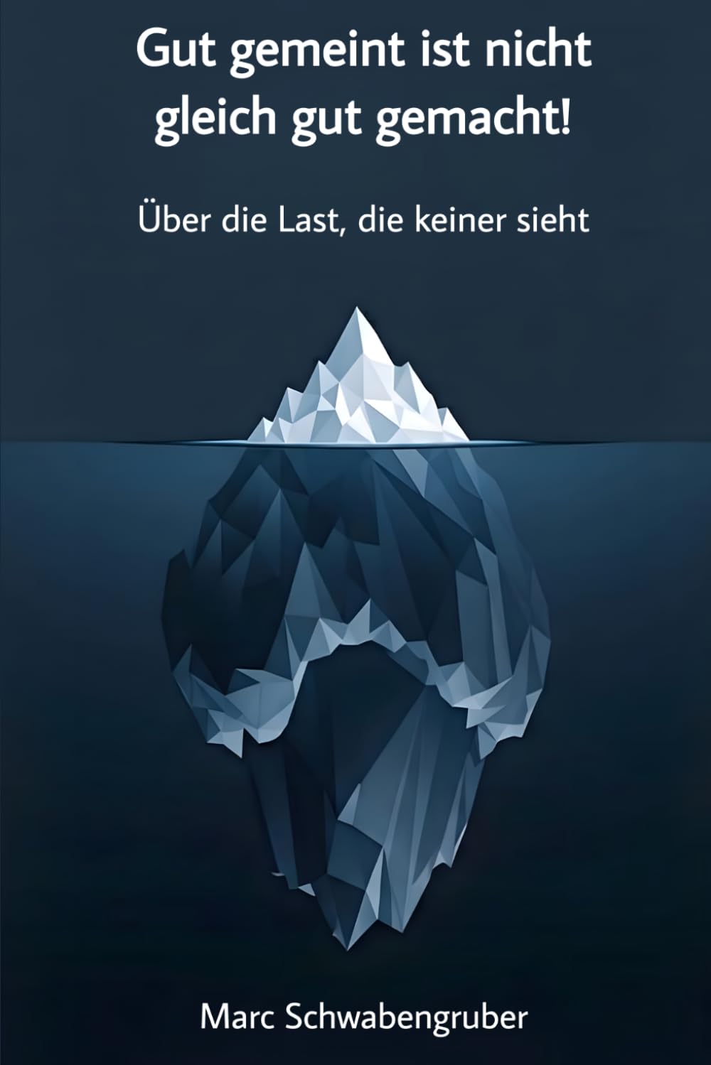 Gut gemeint ist nicht gut gemacht: Über die Last, die keiner sieht