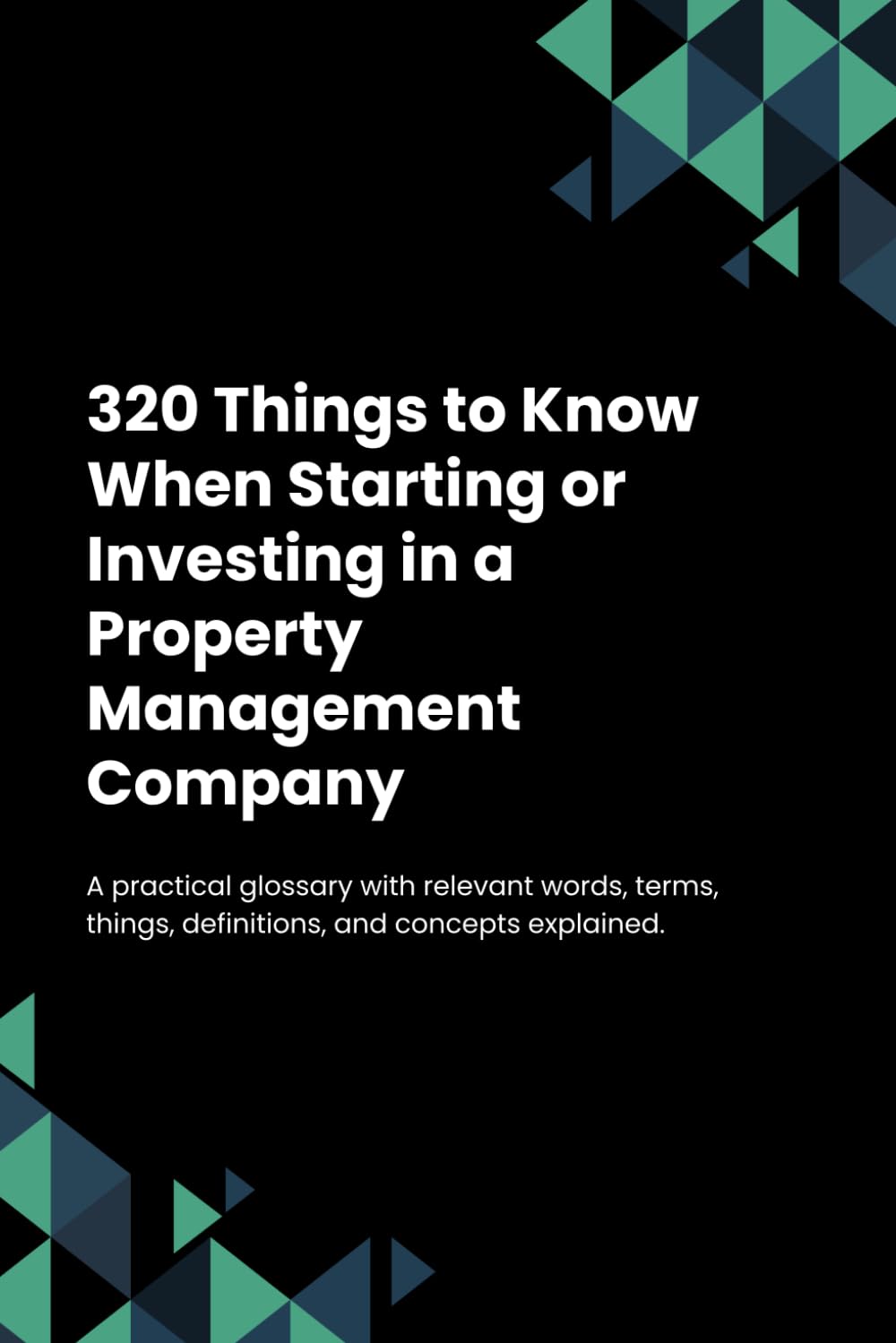 320 Things to Know When Starting or Investing in a Property Management Company