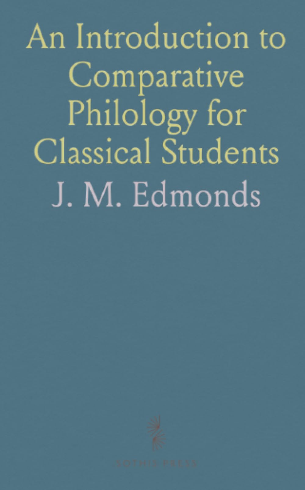 An Introduction to Comparative Philology for Classical Students