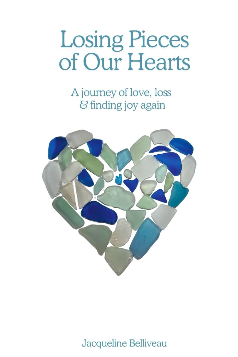 Losing Pieces of our Hearts: A journey through love, loss & finding joy again