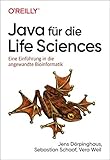 Java für die Life Sciences: Eine Einführung in die angewandte Bioinformatik (Animals) - Jens Dörpinghaus, Sebastian Schaaf, Vera Weil 