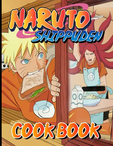 Naruto Shippuden Cookbook: The Ultimate Recipes Cookbook Naruto Shippuden Easy To Learn The Basics