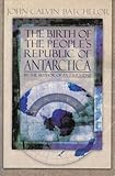 The Birth of the People's Republic of Antarctica: A Novel