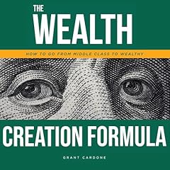 The Wealth Creation Formula Audiolibro Por Grant Cardone arte de portada