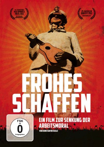 Frohes Schaffen - Ein Film zur Senkung der Arbeitsmoral
