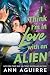 I Think I'm in Love with an Alien