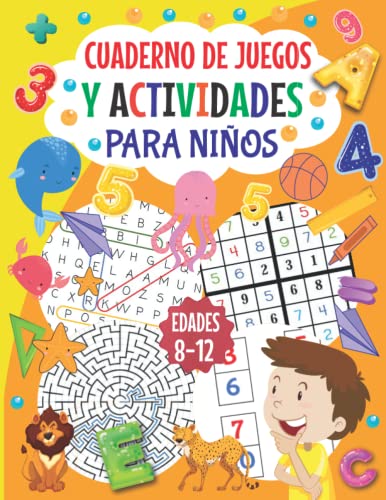 Cuaderno de Juegos y Actividades Para Niños 8-12: Rompecabezas Desafiantes con Sopa de letras, Crucigramas, Sudoku, Laberintos, Ejercicios de Lógica y mas