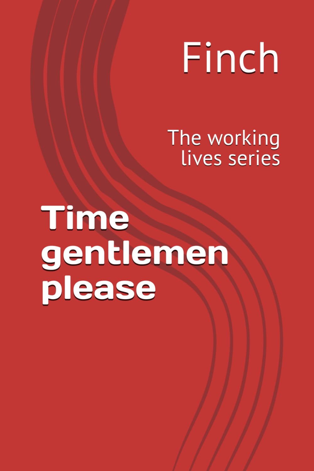 Time gentlemen please: The working lives series: 1