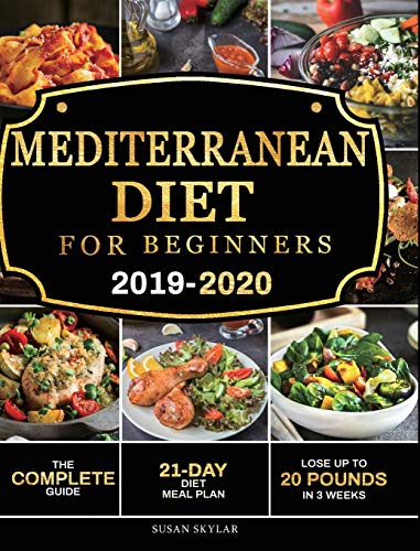 Mediterranean Diet for Beginners 2019-2020: The Complete Guide - 21-Day Diet Meal Plan - Lose Up to Livre PDF Gratuit
