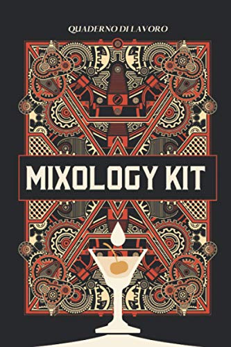 Mixology Kit - Quaderno di Lavoro: 150 pagine schematiche: archivio annotazioni di drink e cocktail.
