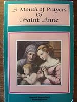 A Month of Prayers to Saint Anne B00IYZY4HI Book Cover