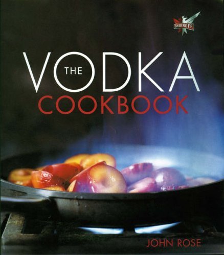 Télécharger The Vodka Cookbook: Published in Association with Smirnoff by John Rose (6-Oct-2005) Hardcover Livre PDF Gratuit