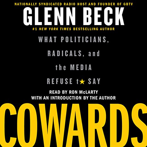 Cowards: What Politicians, Radicals, and the Media Refuse to Say