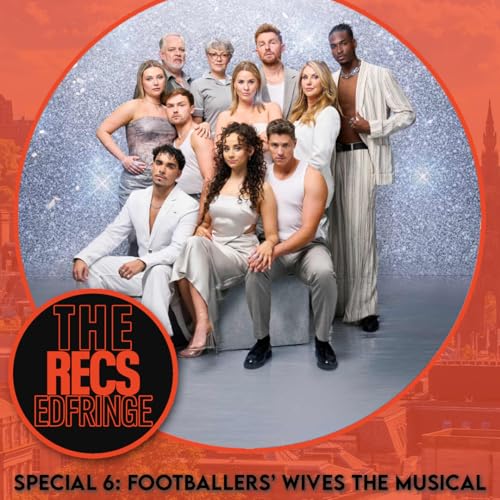 The Recs' Edinburgh Fringe Special 6 - Footballers' Wives The Musical cover art