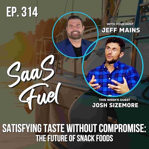 Reinventing Snack Foods: How Innovation Balances Health & Taste | Josh Sizemore | 314 Podcast Por arte de portada