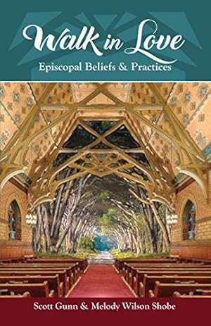 Walk in Love: Episcopal Beliefs and Practices