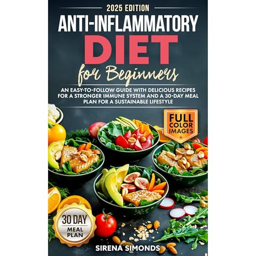 Anti-Inflammatory Diet for Beginners: An Easy-to-Follow Guide with Delicious Recipes for a Stronger Immune System and a 30-Day Meal Plan for a Sustainable Lifestyle by Sirena Simonds episode artwork