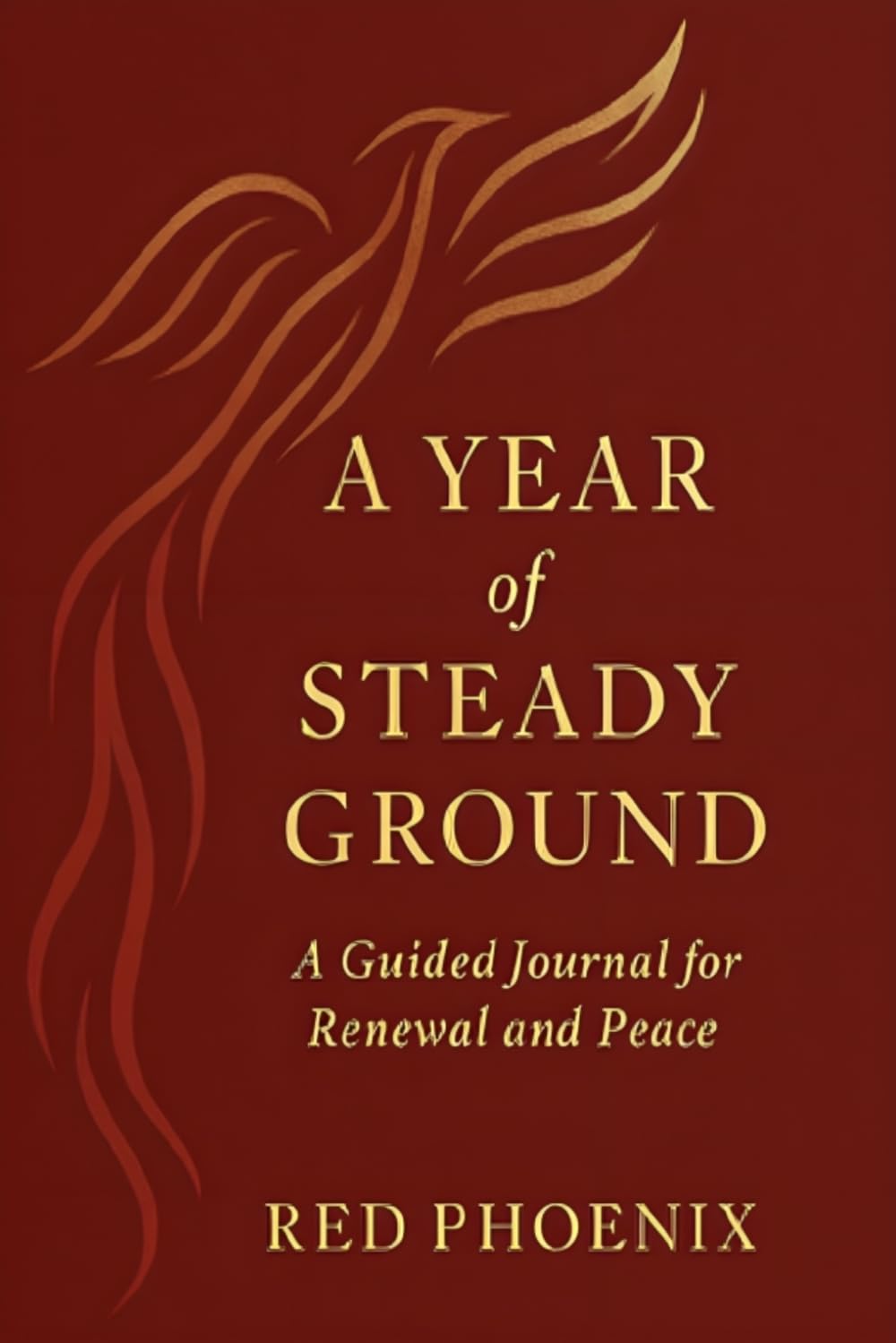 A YEAR OF STEADY GROUND: A 365 Days Journal for Easing Anxiety And Finding Peace