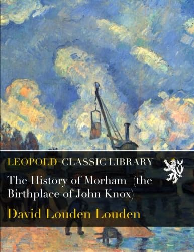 The History of Morham (the Birthplace of John Knox)