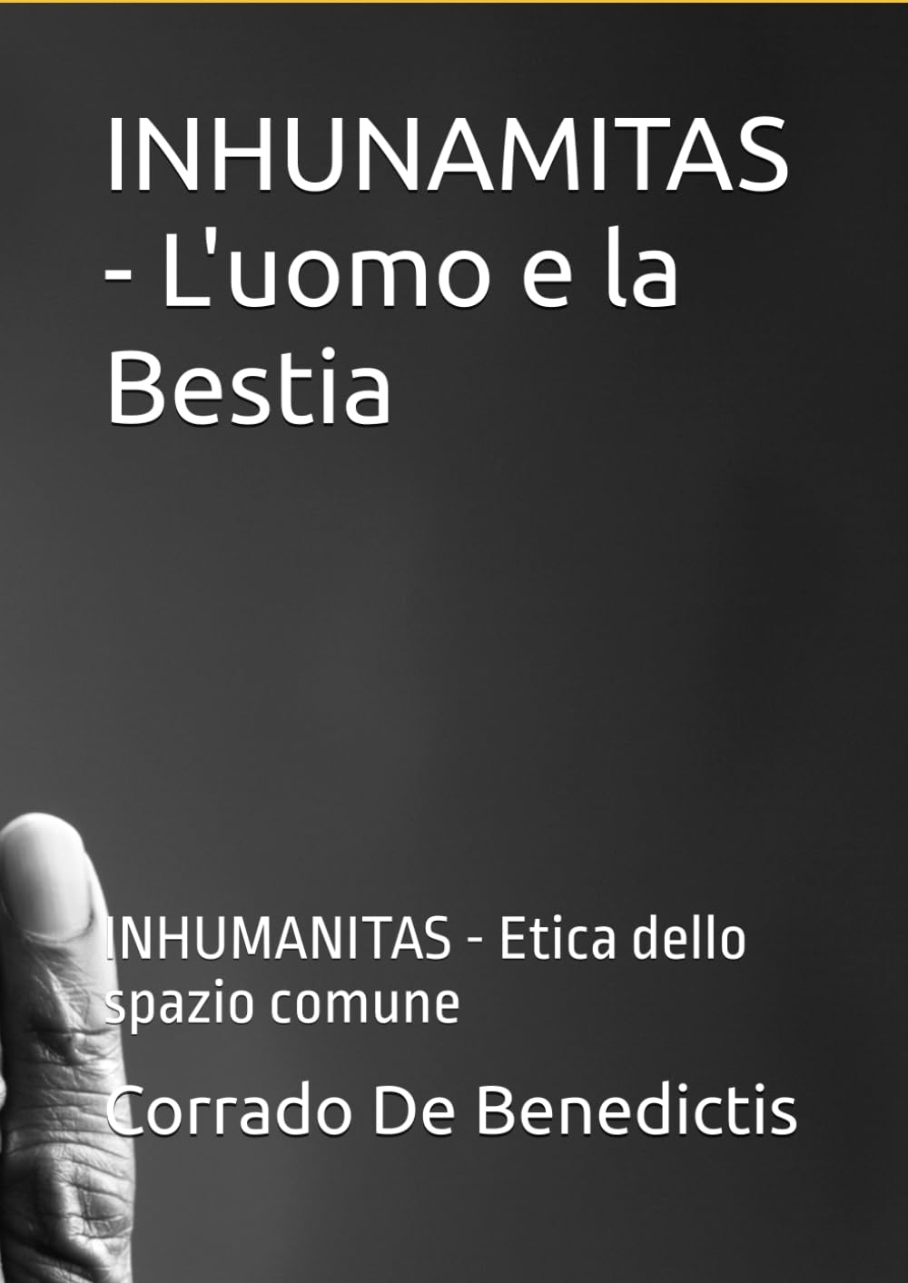 INHUNAMITAS - L'uomo e la Bestia: INHUMANITAS - Etica dello spazio comune