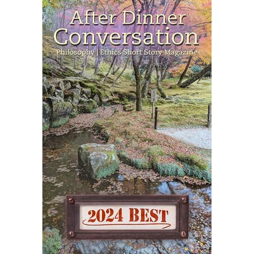 After Dinner Conversation - &amp;quot;Best Of 2024&amp;quot; by Adam Strassberg, Dawn Muenchrath, Julia Meinwald, C.M. Selbrede, Noelle Canty, C.S. Griffel, Taylor Lawritson, Scott Tierney, Fotis Banis, David Moore episode artwork