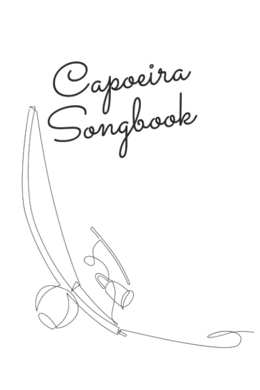 Capoeira Songbook: For Capoeira Songs and Lyrics