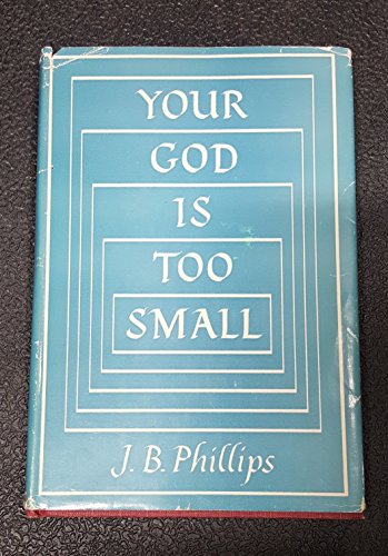 Your God is too small B0007FEVE4 Book Cover
