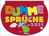  Dumme Sprüche Kalender 2021: Für Gescheite!: Wochenkalender