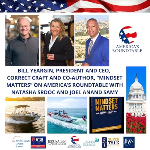 America's Roundtable | Bill Yeargin, CEO, Correct Craft, America's Iconic Boat Manufacturer and Co-Author of "Mindset Matters"