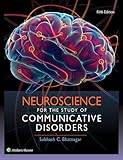 Neuroscience for the Study of Communicative Disorders
