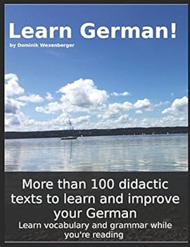 Paperback Learn German! More than 100 didactic texts to learn and improve your German: Learn vocabulary and grammar while your are reading (German Edition) [German] Book